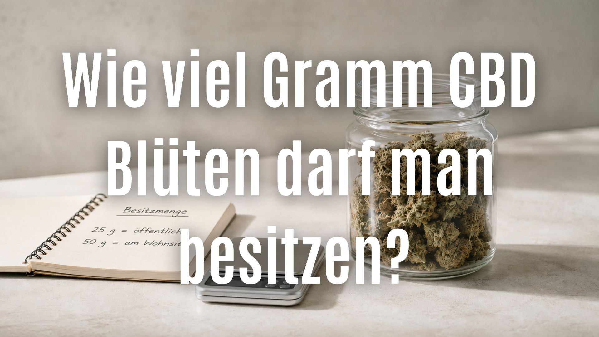 Wie viel Gramm CBD Blüten darf man besitzen?