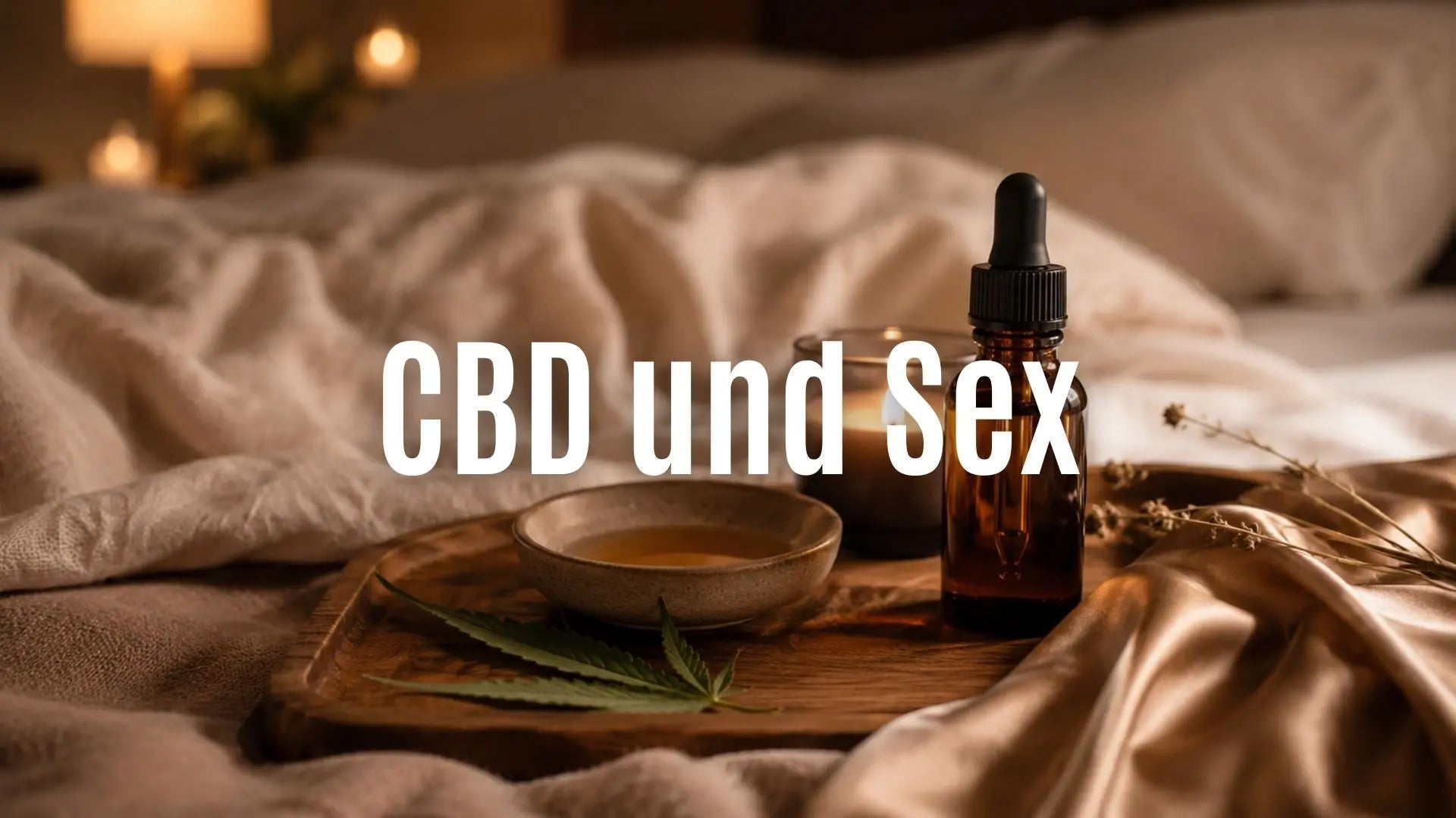 CBD und Sex: Wie CBD sexuelle Gesundheit und Intimität unterstützen kann